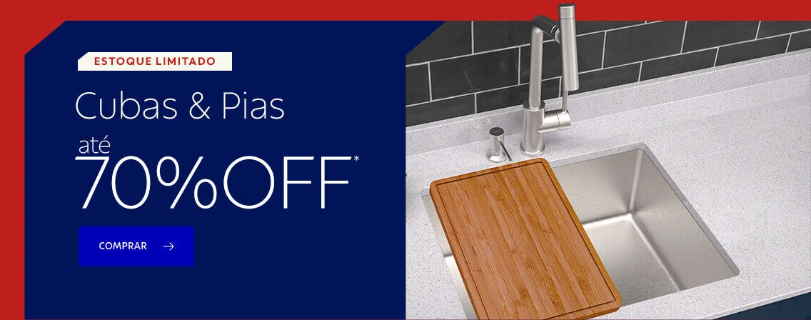 Cubas e Pias até 70% OFF*